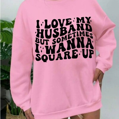I Love My Husband but Sometime SweatShirt Crewneck Pullovers Trendy Loose Fit Tops Fabric Round Neck Christmas, Christmas gift, gift. - image1